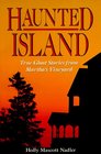 Haunted Island: True Ghost Stories from Martha's Vineyard