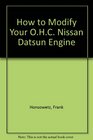 How to Modify Your Nissan/Datsun OHC Engine