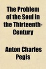 The Problem of the Soul in the ThirteenthCentury
