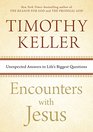 Encounters with Jesus: Unexpected Answers to Life's Biggest Questions