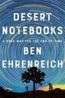 Desert Notebooks A Road Map for the End of Time