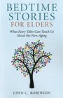 Bedtime Stories for Elders What Fairy Tales Can Teach Us About the New Aging