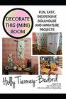 Decorate This  Room Fun easy inexpensive dollhouse and miniature projects