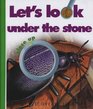 Let's Look Under the Stone