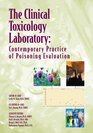 Clinical Toxicology Laboratory Contemporary Practice of Poisoning Evaluation