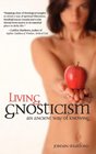 Living Gnosticism An Ancient Way of Knowing