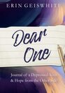 Dear One: Journal of a Depressed Teen & Hope from the Other Side