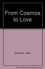 From Cosmos to Love