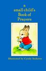 A Small Child's Book Of Prayers