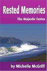 Rested Memories The Majestic Series