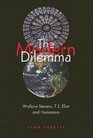 The Modern Dilemma Wallace Stevens T S Eliot and Humanism