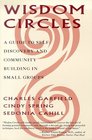 Wisdom Circles  A Guide to Self Discovery and Community Building in Small Groups