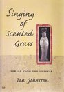 Singing of Scented Grass Verses from the Chinese