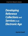 Developing Reference Collections and Services in an Electronic Age A HowToDoIt Manual for Librarians