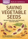 Saving Vegetable Seeds: Harvest, Clean, Store, and Plant Seeds from Your Garden. A Storey Basics® Title