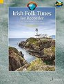 Irish Folk Tunes for Descant Recorder 63 Traditional Pieces
