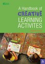 A Handbook of Creative Learning Activities for the Classroom