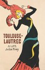 ToulouseLautrec A Life
