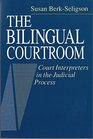 The Bilingual Courtroom Court Interpreters in the Judicial Process