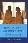 HOW TO READ AN UNWRITTEN LANGUAGE