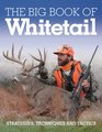 The Big Book of Whitetail Strategies Techniques and Tactics