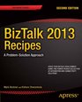 BizTalk 2013 Recipes A ProblemSolution Approach
