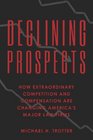 Declining Prospects: How Extraordinary Competition and Compensation Are Changing America's Major Law Firms