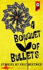 A Bouquet Of Bullets