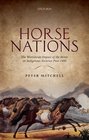 Horse Nations The Worldwide Impact of the Horse on Indigenous Societies Post1492