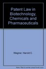 Patent Law in Biotechnology Chemicals and Pharmaceuticals