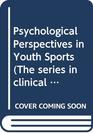 Psychological Perspectives in Youth Sports