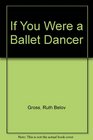 If You Were a Ballet Dancer
