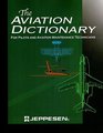 The Aviation Dictionary for Pilots and Aviation Maintenance Technicians