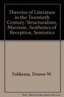 Theories of Literature in the Twentieth Century Structuralism Marxism Aesthetics of Reception Semiotics
