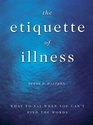 The Etiquette of Illness  What to Say When You Can't Find the Words