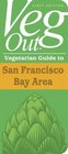 Veg Out Vegetarian Guide to San Francisco Bay Area