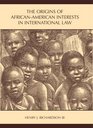 The Origins of AfricanAmerican Interests in International Law