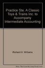 Practice Ste A Classic Toys  Trains Inc to Accompany Intermediate Accounting