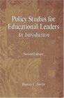 Policy Studies for Educational Leaders An Introduction Second Edition