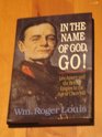 In the Name of God Go Leo Amery and the British Empire in the Age of Churchill