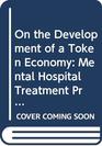 On the Development of a Token Economy Mental Hospital Treatment Program