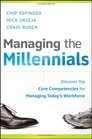 Managing the Millennials Discover the Core Competencies for Managing Today's Workforce