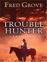 Trouble Hunter A Western Story