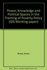Power Knowledge and Political Spaces in the Framing of Poverty Policy