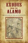 Exodus from the Alamo The Anatomy of the Last Stand Myth