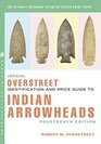 The Official Overstreet Identification and Price Guide to Indian Arrowheads 14th Edition