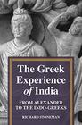 The Greek Experience of India From Alexander to the IndoGreeks