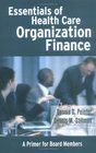 Essentials of Health Care Organization Finance  A Primer for Board Members