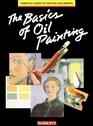 The Basics of Oil Painting (The Complete Course on Painting and Drawing)