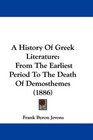 A History Of Greek Literature From The Earliest Period To The Death Of Demosthemes